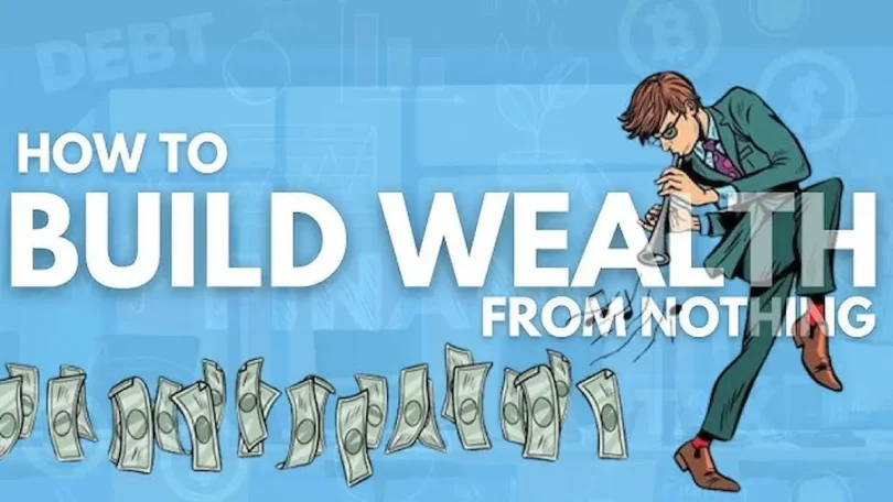 how to build wealth from nothing