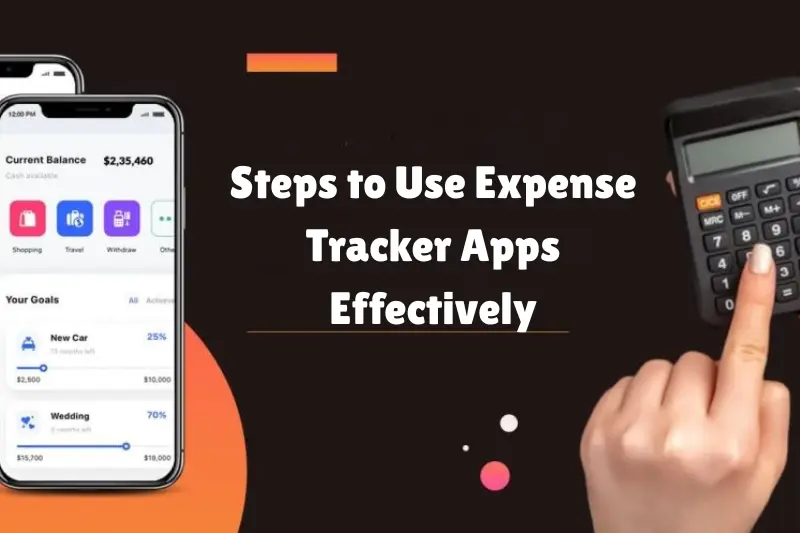 steps to use expense tracker apps effectively