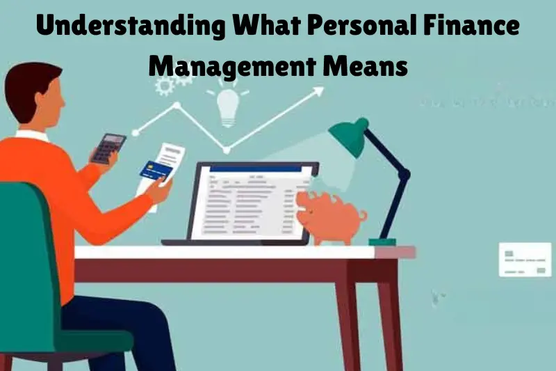 understanding what personal finance management means